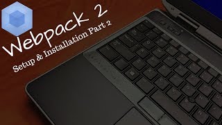 Webpack 2 setup & installation part 2