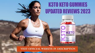 Is K3to Keto Gummies Scam? Read K3to Keto Gummies Reviews 2023 FIRST!