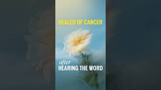 HEALED OF CANCER AFTER HEARING THE WORD 🎧