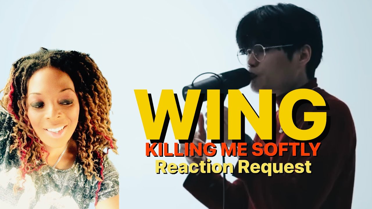 WING - KILLING ME SOFTLY (Official Video) REACTION