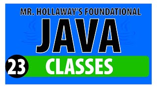 23 - Understanding Classes and Objects in Java - Mr. Hollaway's Foundational Java Skills