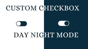 Custom Checkbox with HTML CSS | Day Night Mode  | No JS Effects