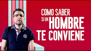 ¿Cómo saber si alguien le conviene?