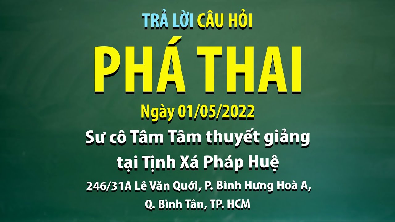 Trả lời câu hỏi - Phá thai - Ngày 01/05/2022 - Sư Cô Tâm Tâm thuyết giảng tại Tịnh Xá Pháp Huệ