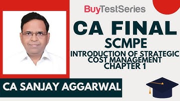 CA Final SCMPE Into. to Strategic Cost Management Chapter-1 Video lecture by CA Sanjay Aggarwal