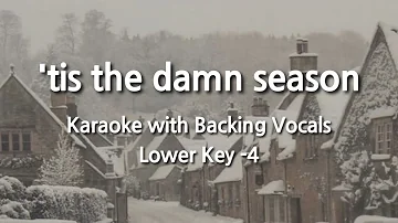 'tis the damn season (Lower Key -4) Karaoke with Backing Vocals