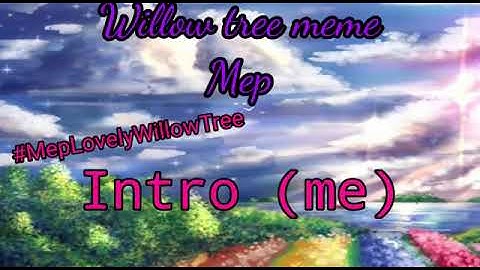Open Mep||Willow tree|| read description 👇