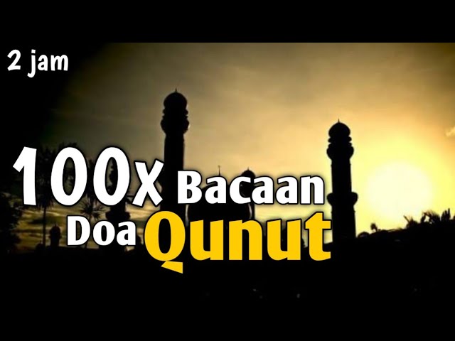 Bacaan Doa Qunut Subuh Sendiri 100x Paling Merdu Menyentuh Hati - 2 Jam Doa Qunut class=
