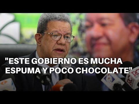 Leonel: Este gobierno es mucha espuma y poco chocolate