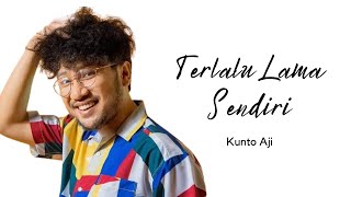 Terlalu Lama Sendiri - Kunto Aji (Lyrics) | SOSU LYRICS