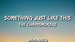 Something Just Like This (Lyrics Video) - The Chainsmoker, Coldplay