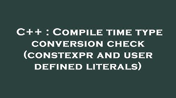 C++ : Compile time type conversion check (constexpr and user defined literals)