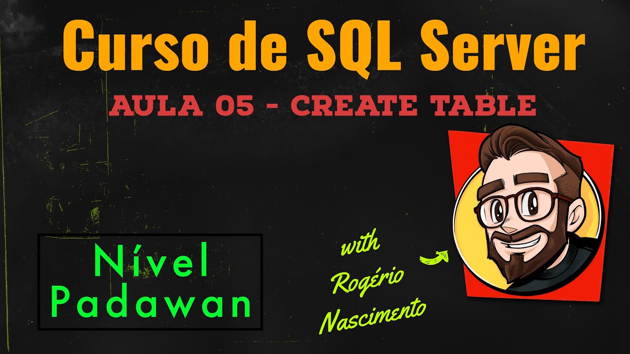 Curso (PADAWAN) de SQL Server - Aula 05 - DDL (Create / Alter Table ...