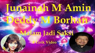 Junainah M Amin & Deddy M Borhan ~Malam Be Sakshi ~Lyrics