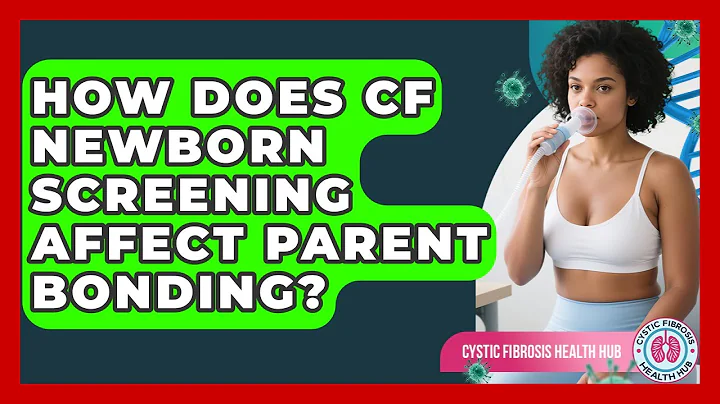 How Does CF Newborn Screening Affect Parent Bonding? - Cystic Fibrosis Health Hub