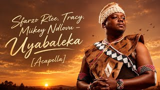Sfarzo Rtee, Tracy, Miikey Ndlovu – Uyabaleka (Acapella)