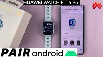 How To Pair Huawei Watch Fit 4 / Watch Fit 4 Pro With Android