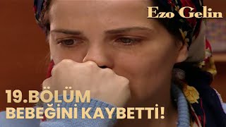 Ezo Gelin 19.Bölüm - Fatma, bebeğini kaybetti!