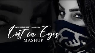 Lost in Eyes (Love Mashup) - Ankhiyaan _ MitRaz_ King_ Sachet-Parampara_ AP Dhillon _ Naresh Parmar