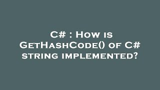 C# : How is GetHashCode() of C# string implemented?