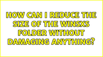 How can I reduce the size of the Winsxs folder without damaging anything? (2 Solutions!!)