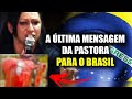 ANTES DE PARTIR PRA GLÓRIA PASTORA DEIXOU FORTE PROFECIA PARA O BRASIL E ESTÁ SE CUMPRINDO