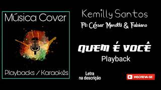 Kemilly Santos e César Menotti e Fabiano QUEM É VOCÊ Playback (letra na descrição do vídeo)