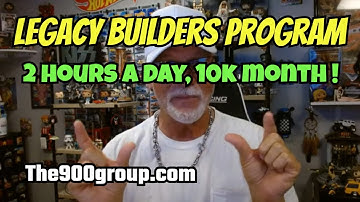 LEGACY BUILDERS PROGRAM 2.0: Work 2 Hours a Day, 10k a Month