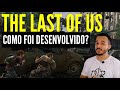 Passo-a-passo de como o Jogo "The Last of Us" foi desenvolvido!