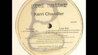 Kerri Chandler - All I Have Is This Feeling (Full Vocal Mix)