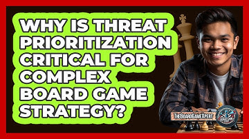 Why Is Threat Prioritization Critical For Complex Board Game Strategy? - The Board Game Xpert