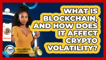 What Is Blockchain, And How Does It Affect Crypto Volatility? - Crypto Simplified for Seniors