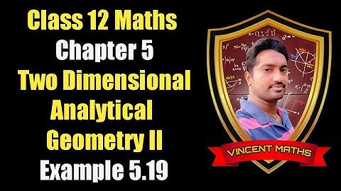 12th Maths | Example 5.19 | Chapter 5 | Two Diemensional Analytical Geometry | Vincent Maths |