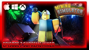 Roblox Mining Simulator *New Simulator* Episode 7 Supreme Miner