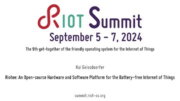 RIOT Summit 2024, "Riotee: An Open-source […] Platform for the Battery-free Internet of Things"