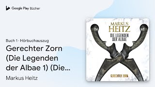 „Gerechter Zorn (Die Legenden der Albae 1) (Die…“ von Markus Heitz · Hörbuchauszug