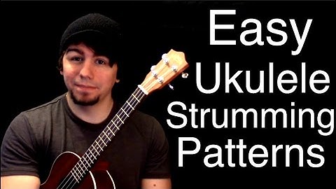 5 Beginner Ukulele Strumming Patterns
