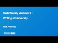 HAS Weekly Webinar 2 - Writing for University
