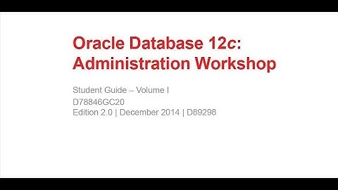 Oracle Database 12c Administration Workshop