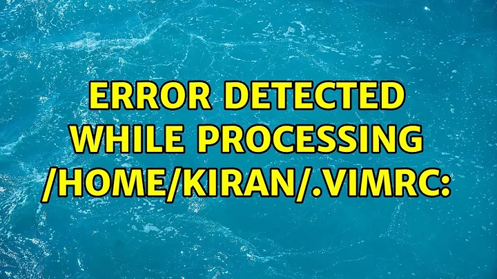 Ubuntu: Error detected while processing /home/kiran/.vimrc: