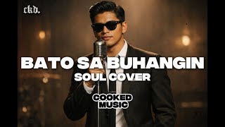 Download Lagu Bato Sa Buhangin (Soul Cover) | Cooked Music MP3