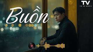 Buồn (Cover) - Vũ Duy Khánh | Nhạc Tâm Trạng | Tò Vò Music
