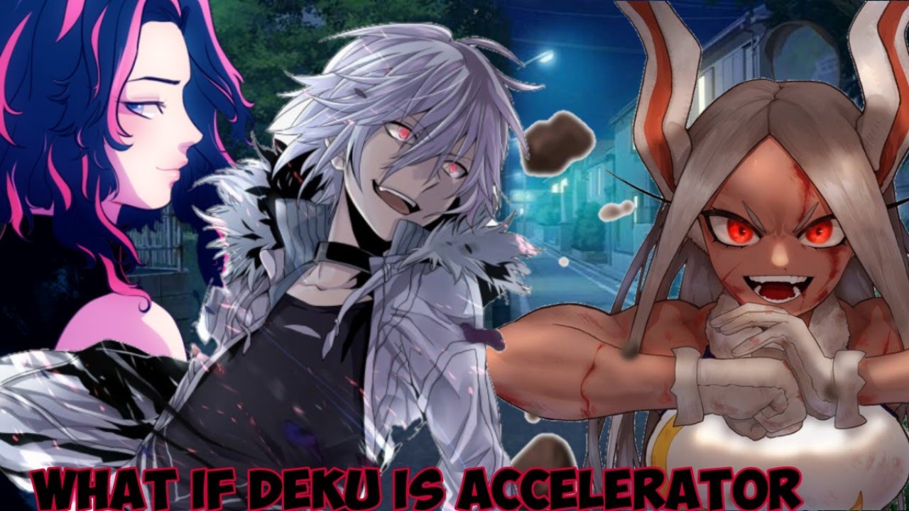 what if Deku is accelerator part 1