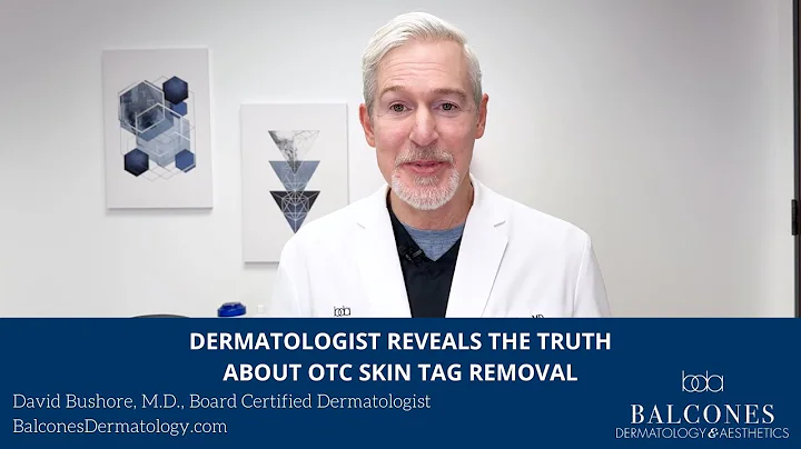Dermatologist Reveals the Truth About OTC Skin Tag Removal | David Bushore, MD, FAAD | Austin, TX