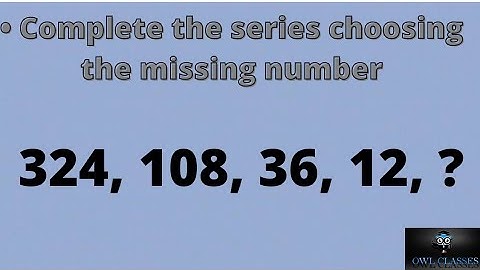 Complete the series choosing the missing number: 324, 108, 36, 12, ______
