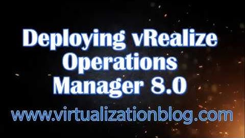 Deploying VMware vRealize Operations Manager 8.0