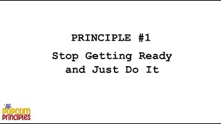 Principle #1-Stop Getting Ready