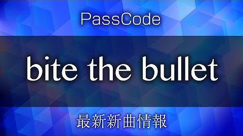 PassCode - bite the bullet [ フリンジマン～愛人の作り方教えます～ 主題歌 ]