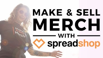 MAKE & SELL MERCH WITH SPREADSHOP