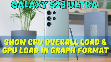 How to Show CPU Overall Load & GPU Load In Graph Format Samsung Galaxy S23 Ultra